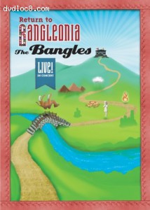 Bangles, The - Return to Bangleonia: Live in Concert