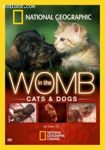National Geographic: In the Womb - Cats &amp; Dogs
