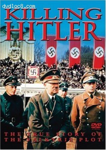 Killing Hitler: The True Story Of The Valkyrie Plot