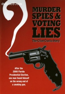 Murder, Spies &amp; Voting Lies (the Clint Curtis story) Cover