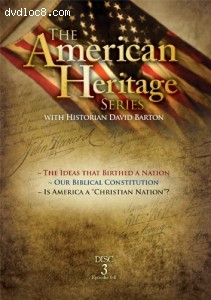 American Heritage Series, Vol. 3: The Ideas that Birthed a Nation, Our Biblical Constitution, Is America a Christian Nation? Cover