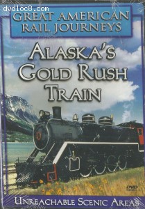 Great American Rail Journeys: Alaska's Gold Rush Train Cover