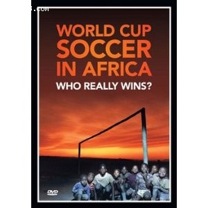 World Cup Soccer in Africa: Who Really Wins Cover