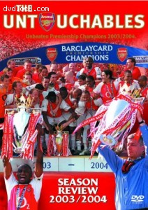 Arsenal: The Untouchables - Season Review 2003/2004 Cover