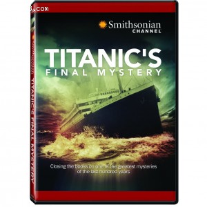 Smithsonian Channel: Titanic's Final Mystery Cover