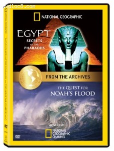 From the National Geographic Archives: Egypt - Secrets of Pharaohs &amp; The Quest for Noah's Flood (Double Feature) Cover