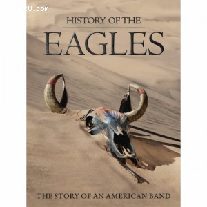History Of The Eagles: The Story Of An American Band [3 Blu-Ray] Cover