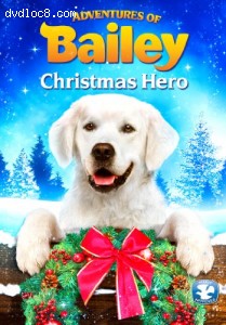 Adventures of Bailey: Christmas Hero Cover