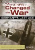 Missions That Changed the War: Germany's Last Ace
