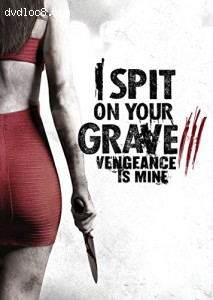 I Spit on Your Grave 3: Vengeance is Mine Cover