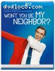 Won't You Be My Neighbor? [Blu-ray]