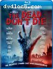 Dead Donâ€™t Die, The [Blu-ray + Digital]