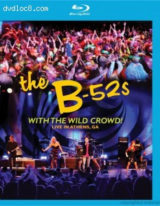 B52s, The: With The Wild Crowd! - Live In Athens, GA [Blu-ray] Cover