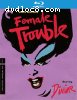 Female Trouble: The Criterion Collection [Blu-ray]