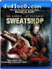 Sweatshop: Unrated (Blu-Ray)