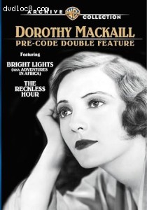 Dorothy Mackaill Pre-Code Double Feature (Bright Lights / The Reckless Hour) Cover