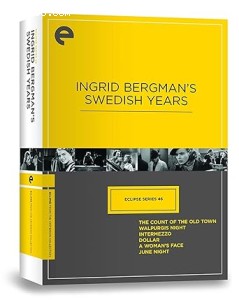 Eclipse Series 46: Ingrid Bergman's Swedish Years (The Count of the Old Town / Walpurgis Night / Intermezzo / Dollar / A Woman's Face / June Night) (The Criterion Collection) Cover