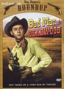 Bad Man Of Deadwood (Roy Rogers' Roundup) Cover