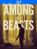 Among the Beasts [Blu-Ray]