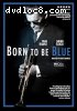 Born to Be Blue