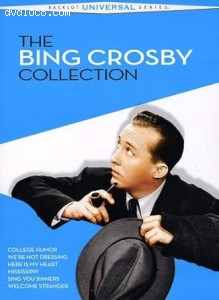 Bing Crosby Collection, The (College Humor / We're Not Dressing / Here is My Heart / Mississippi / Sing You Sinners / Welcome Stranger) Cover