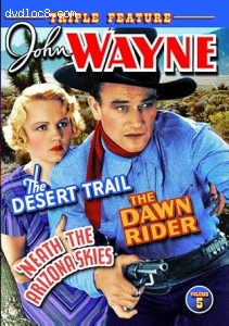 John Wayne Triple Feature Volume 5 (The Desert Trail / The Dawn Rider / 'Neath the Arizona Skies) Cover