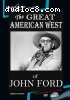 Great American West of John Ford, The