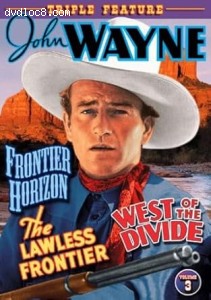 John Wayne Triple Feature Volume 3 (Frontier Horizon / The Lawless Frontier / West of the Divide) Cover