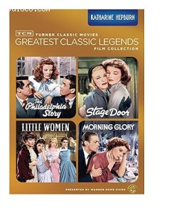 TCM Greatest Classic Legends Film Collection: Katharine Hepburn (The Philadelphia Story / Stage Door / Little Women / Morning Glory) Cover