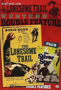 Lonesome Trail Western Double Feature, The (The Lonesome Trail / The Silver Star) Cover