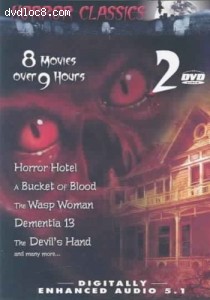 Horror Classics Vol. 2 (Horror Hotel / A Bucket of Blood / The Wasp Woman / Dementia 13 / The Devil's Hand / I Bury the Living / The Indestructible Man / The Ape) Cover Horror Classics Vol. 2 (Horror Hotel / A Bucket of Blood / The Wasp Woman / Dementia 13 / The Devil's Hand / I Bury the Living / The Indestructible Man / The Ape) Cover
