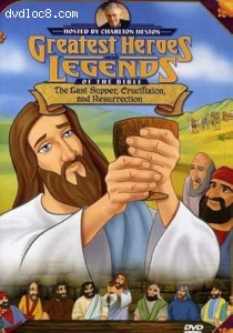 Greatest Heroes &amp; Legends of the Bible: The Last Supper, Crucifixion and Resurrection Cover