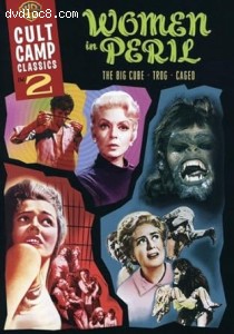 Cult Camp Classics Vol. 2: Women in Peril (The Big Cube / Trog / Caged) Cover