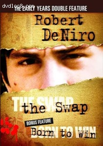 Robert DeNiro - The Early Years Double Feature (The Swap / Born to Win) Cover