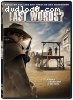 Any Last Words?