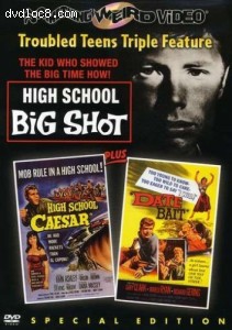 High School Big Shot / High School Caesar / Date Bait (Troubled Teens Triple Feature Special Edition) Cover