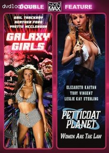Galaxy Girls / Petticoat Planet (SkinMax Double Feature) Cover Galaxy Girls / Petticoat Planet (SkinMax Double Feature) Cover