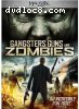 Gangsters, Guns &amp; Zombies