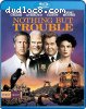 Nothing But Trouble