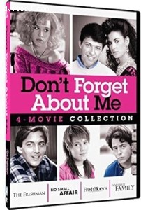 Don't Forget About Me: 4-Movie Collection (The Freshman / No Small Affair / Fresh Horses / Immediate Family) Cover