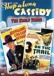 Hop-a-Long Cassidy: The Early Years (3 on the Trail / Hopalong Cassidy Returns) Cover