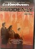 Suddenly