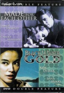 Made for Each Other / Black Water Gold (Double Feature) Cover