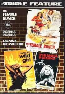 Female Bunch, The / Tarzana the Wild Girl / Piranha Piranha (Triple Feature) Cover