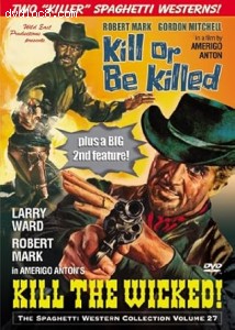 Kill or Be Killed / Kill the Wicked! (The Spaghetti Western Collection Volume 27) Cover