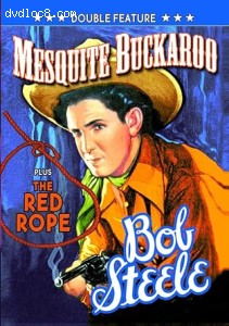 Bob Steele Double Feature (Mesquite Buckaroo / The Red Rope) Cover Bob Steele Double Feature (Mesquite Buckaroo / The Red Rope) Cover