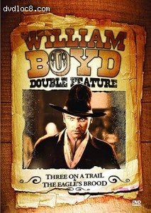 William Boyd Western Double Feature (Three on a Trail / The Eagle's Brood) Cover
