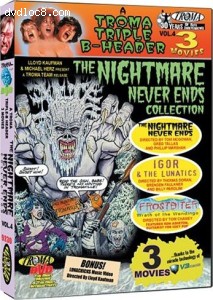 Troma Triple B-Header Vol. 4: The Nightmare Never Ends Collection (The Nightmare Never Ends / Igor &amp; the Lunatics / Frostbiter) Cover