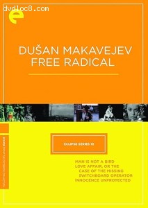 Eclipse Series 18: Dušan Makavejev: Free Radical (Man Is Not a Bird / Love Affair, or the Case of the Missing Switchboard Operator / Innocence Unprotected) (The Criterion Collection) Cover