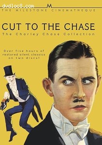 Cut to the Chase: The Charley Chase Collection Cover